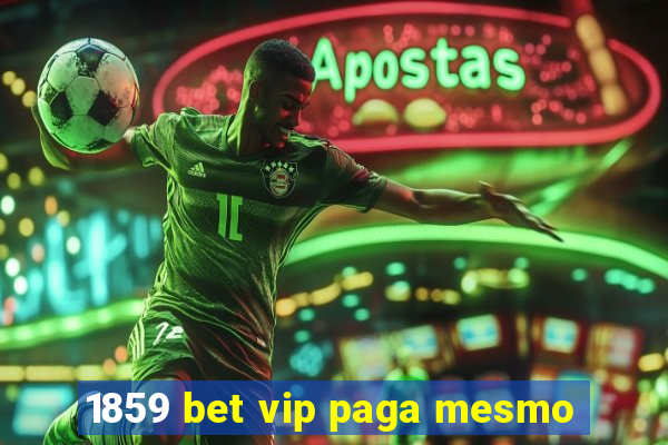 1859 bet vip paga mesmo